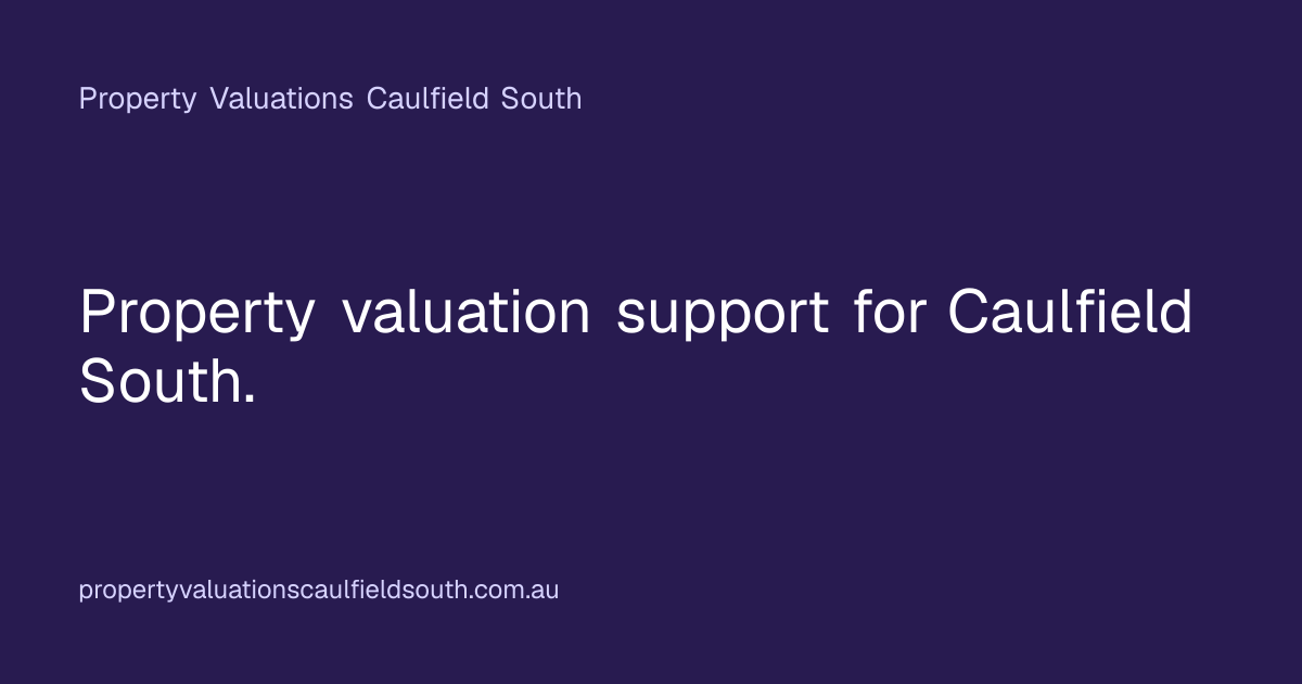 About Property Valuations Caulfield South | Our Approach